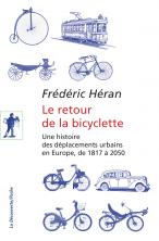 Le retour de la bicyclette - Une histoire des déplacements urbains en Europe, de 1817 à 2050