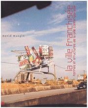 La ville franchisée : formes et structures de la ville contemporaine