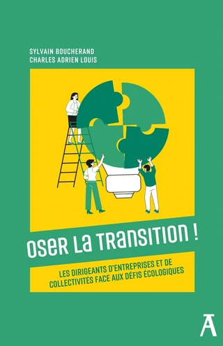 Oser la transition ! Les dirigeants d’entreprises et de collectivités face aux défis écologiques