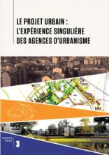 Le projet urbain : l’expérience singulière des agences d’urbanisme
